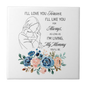 I'll love you forever, Mother's Day Quote Floral Ceramic Tile