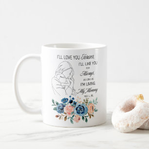 I'll love you forever, Mother's Day Quote Floral Coffee Mug