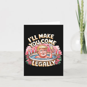 I'll Make You Come Legally Funny Trump Valentine R Card