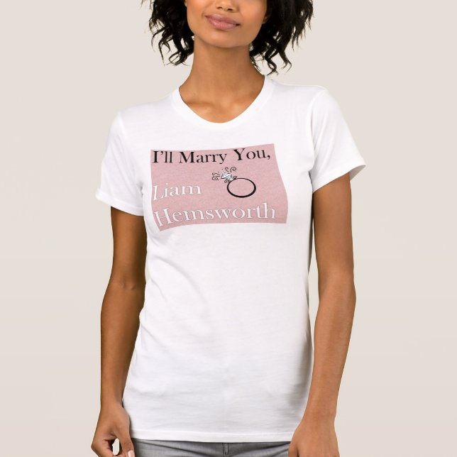 I'll marry you, Liam Hemsworth T-Shirt (Front)