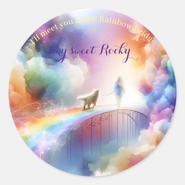 I'll meet you at the Rainbow Bridge  Classic Round Sticker (Front)