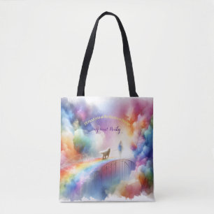I'll meet you at the Rainbow Bridge  Tote Bag