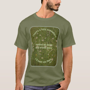 I'll Meet You There Rumi Inspirational Quote T-Shirt