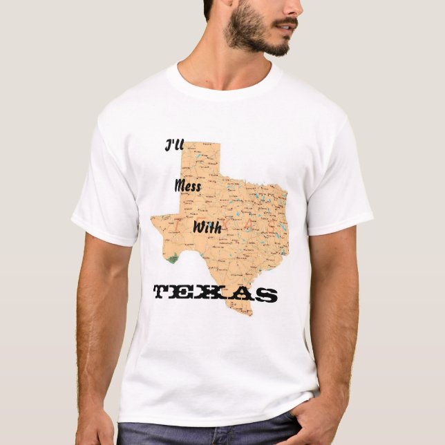 I'll Mess With Texas T-Shirt (Front)
