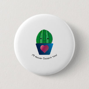 I'll Never Desert You Cactus 6 Cm Round Badge