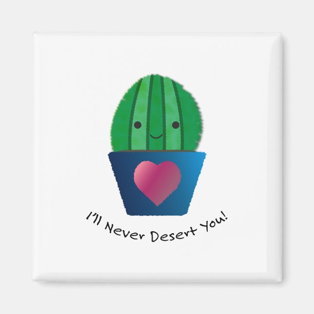 I'll Never Desert You Cactus Magnet (Front)