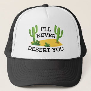 I'll Never Desert You Trucker Hat