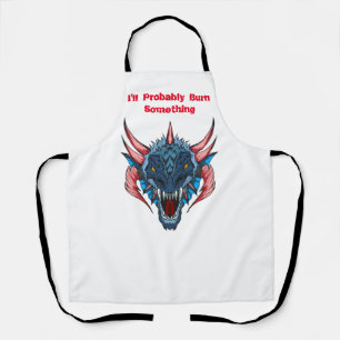 I'll Probably Burn Something Dragon Apron