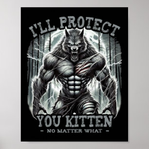 I'll Protect You Kitten Alpha Wolf Funny Graphic S Poster