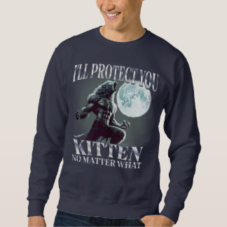I'Ll Protect You Kitten No Matter What Alpha Wolf Sweatshirt