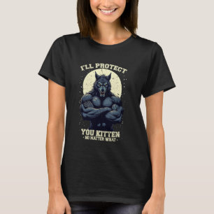 I'll Protect You Kitten No Matter What Funny Alpha T-Shirt