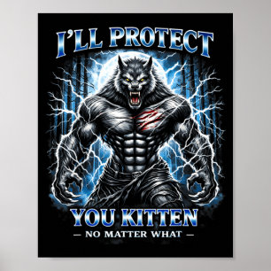 Ill Protect You Kitten No What Wolf Men Women Kid Poster
