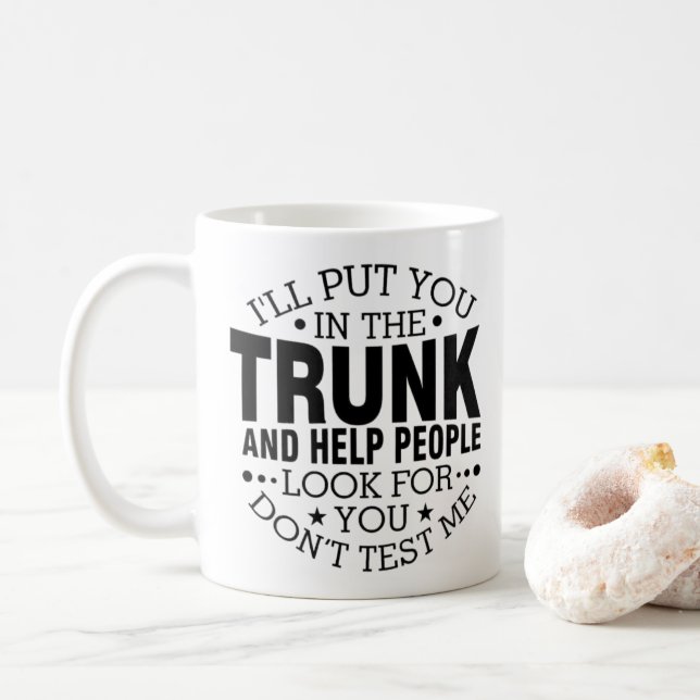 I'll Put You In The Trunk Coffee Mug (With Donut)