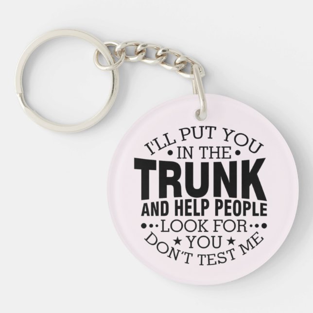 I'll Put You In The Trunk Key Ring (Front)