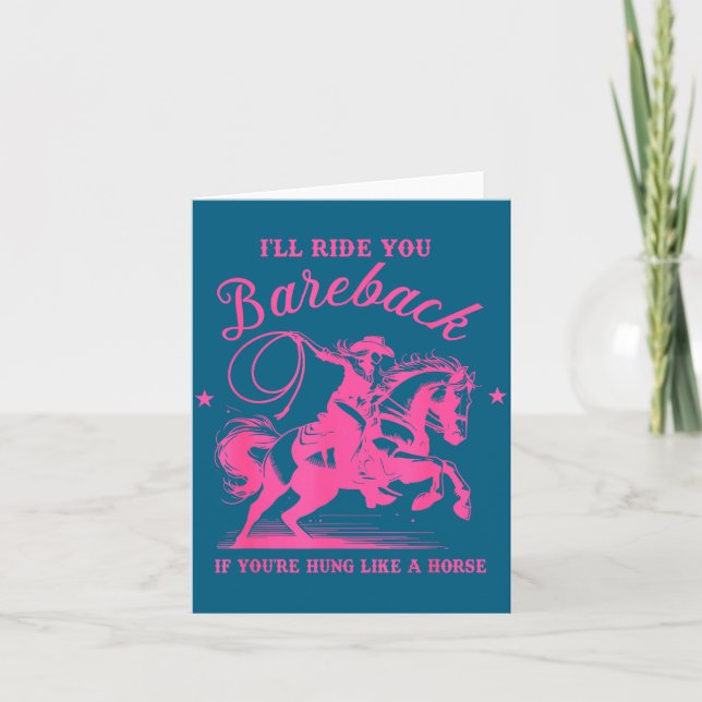 I'll Ride You Bareback If You're Hung Like A Horse Card (Front)