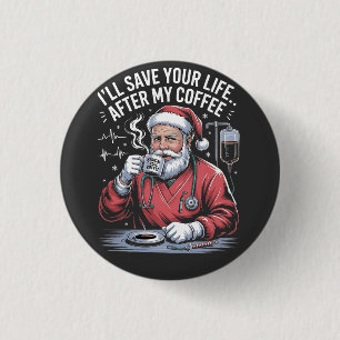 I'll Save Your Life After My Coffee Christmas 3 Cm Round Badge