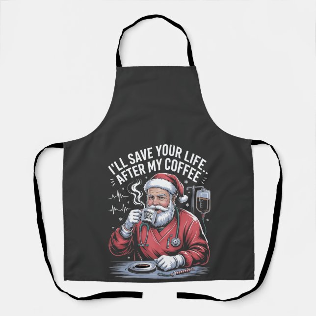 I'll Save Your Life After My Coffee Christmas  Apron (Front)