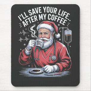 I'll Save Your Life After My Coffee Christmas Mouse Pad