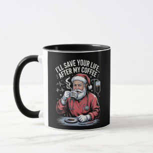 I'll Save your Life After My Coffee Santa Xmas Mug