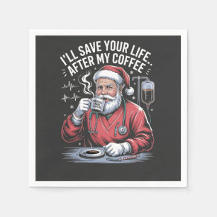 I'll Save your Life After My Coffee Santa Xmas  Napkin