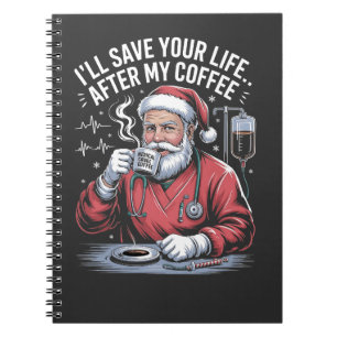 I'll Save your Life After My Coffee Santa Xmas Notebook