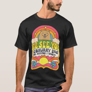 Ill See You February 2nd Happy Groundhog Day Retro T-Shirt