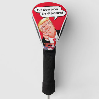 I'll see you in 4 years!. - Donald Trump Golf Head Cover