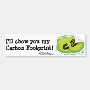 I'll show you my Carbon Footprint! Bumper Sticker