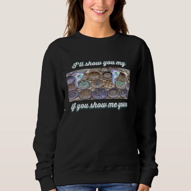 I'll show you my Polish Pottery if you show me you Sweatshirt (Front)