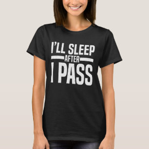 I'll Sleep After I Pass Accountant CPA Exam T-Shirt