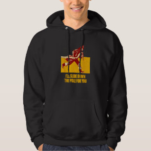 Ill Slide Down the Pole for You  Firefighter Humor Hoodie