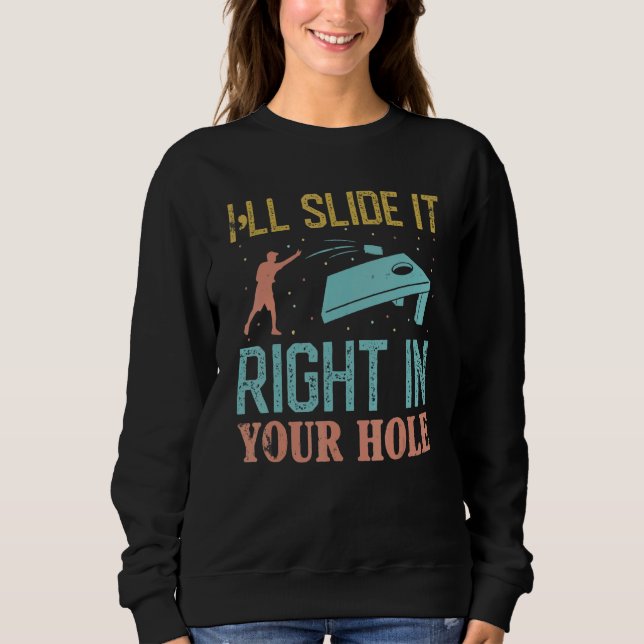 I'll Slide It Right In Your Hole Bag Toss  Cornhol Sweatshirt (Front)