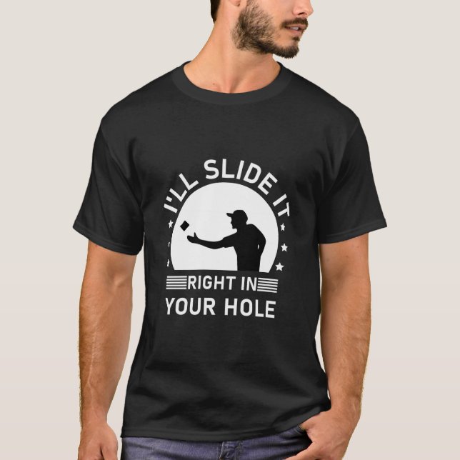 I'll slide it right in your hole - Cornhole T-Shirt (Front)