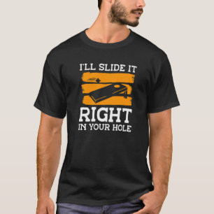 I'll Slide It Right In Your Hole For A Cornhole Pl T-Shirt
