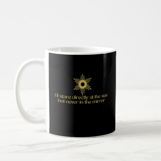 I'Ll Stare Directly At The Sun But Never In The Mi Coffee Mug (Left)