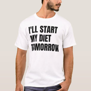 I'll Start My Diet Tomorrow T-Shirt