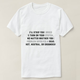 I'll STRIP YOUr Wires T-Shirt