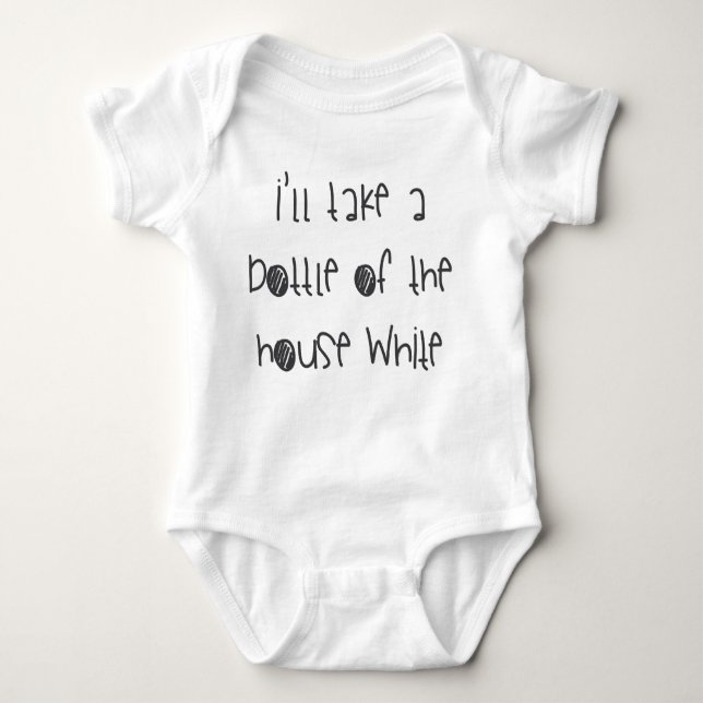 I'll Take A Bottle Of The House White Baby Bodysuit (Front)