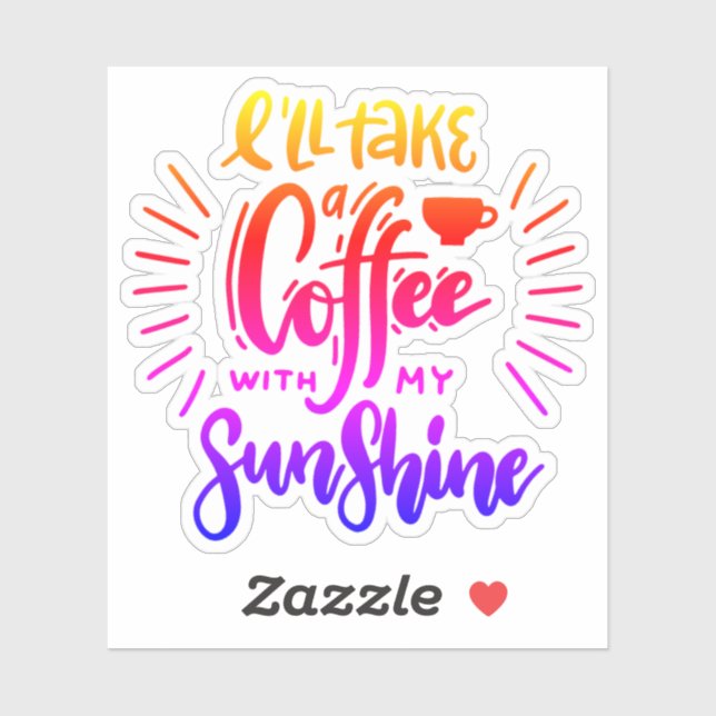 I'll take a coffee with my sunshine (Sheet)