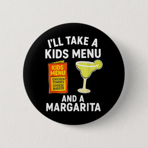 Ill Take A Kids Menu And A Margarita Funny Mum 6 Cm Round Badge