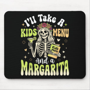 Ill Take A Kids Menu And A Margarita Mouse Pad
