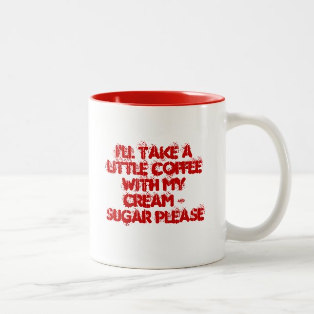I'll take a little coffee with my cream & sugar Two-Tone coffee mug (Right)