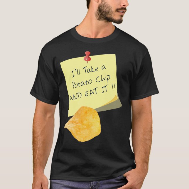 I'll Take A Potato Chip T-Shirt | Funny Quote Tee (Front)