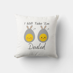 I'll Take Em' Deviled Thanksgiving Funny Egg Cushion