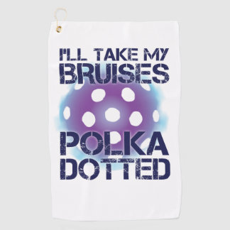 I'll Take My Bruises Polka Dotted Pickleball Towel