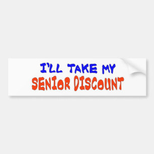 I'LL TAKE MY SENIOR DISCOUNT BUMPER STICKER