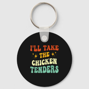I'll Take The Chicken Tenders Funny Quote  Key Ring