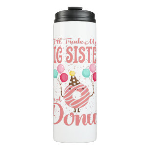 I'll Trade My Big Sister For A Doughnut Thermal Tumbler