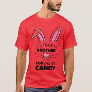 I'll trade my brother for Easter Candy Kids Girls T-Shirt
