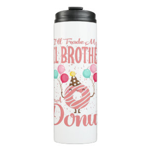 I'll Trade My Lil Brother For A Doughnut Thermal Tumbler